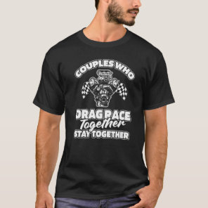 Drag Racing Couple  Race Motorsport Racer Dragster T-Shirt