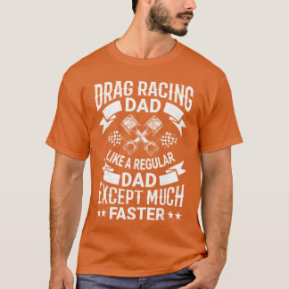 Drag Racing Dad Funny Racing Mens Drag Race Racer T-Shirt