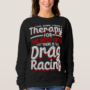 Drag Racing Drag Racer Car Racing  1 Sweatshirt