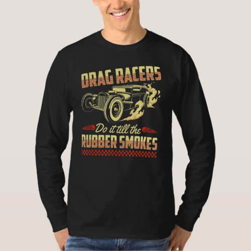Drag Racing Hot Rod Burnout Quote T_Shirt
