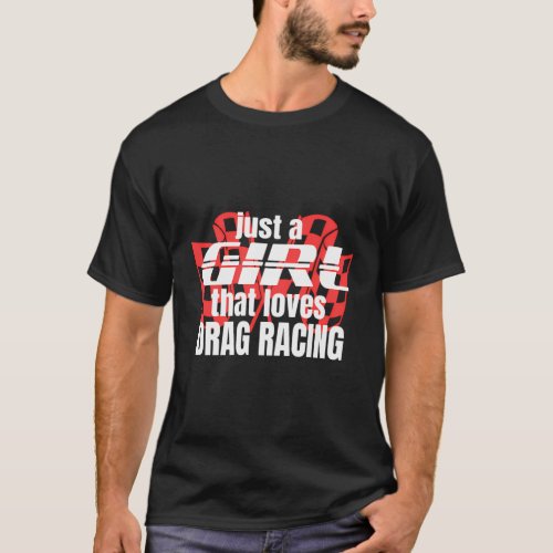 Drag Racing Just A That Loves Drag Racing T_Shirt
