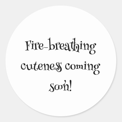 Dragon Baby Shower Fire_Breathing Cuteness Coming  Classic Round Sticker
