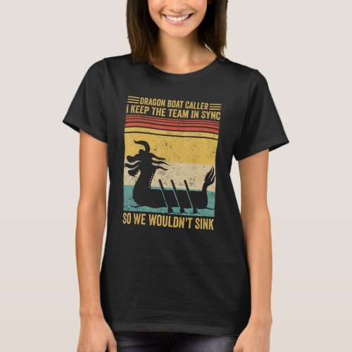 Dragon Boat Caller Team Sync We Wouldn t Sink Race T_Shirt