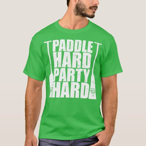 Dragon Boat Paddle hard Party hard 1 T_Shirt