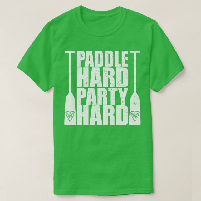 Dragon Boat Paddle hard Party hard T-Shirt (Design Front)