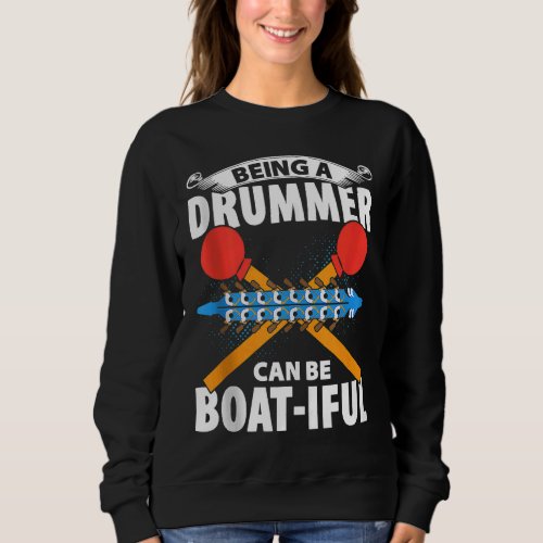Dragon Boat Racing For Dragon Boat Paddler Drummer Sweatshirt