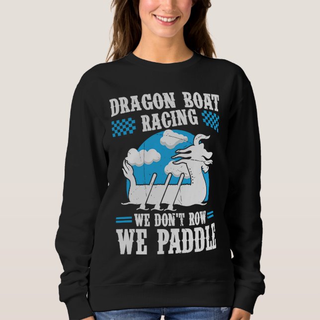 Dragon Boat Racing For Dragon Boat Paddler Drummer Sweatshirt (Front)