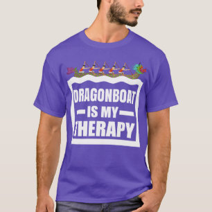 Dragon Boat Racing is my therapy Funny Dragonboat T-Shirt