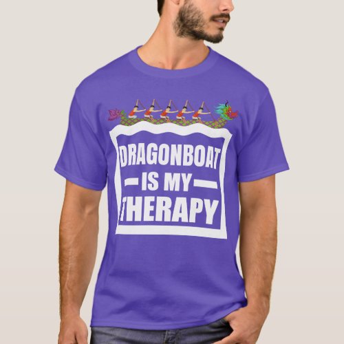 Dragon Boat Racing is my therapy Funny Dragonboat  T_Shirt