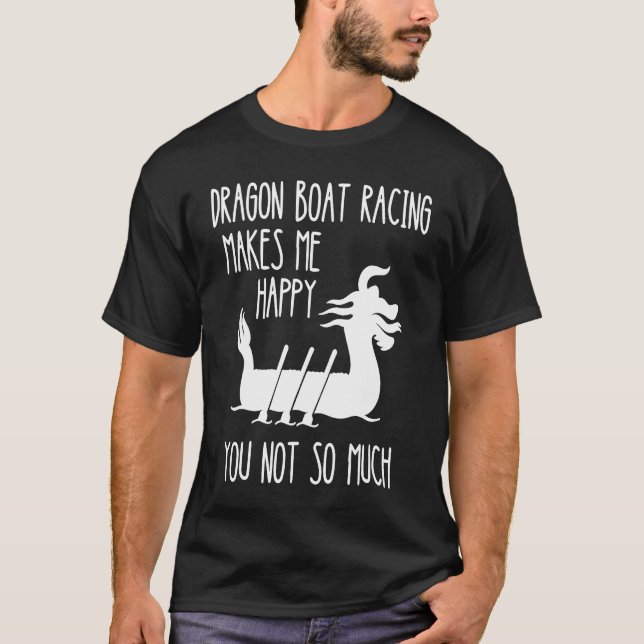 Dragon Boat Racing Makes Me Happy  Boat Racing Pad T-Shirt (Front)