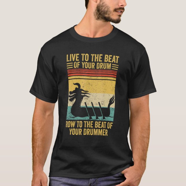 Dragon Boat Racing Race Paddle Beat Of Drum Row Be T-Shirt (Front)