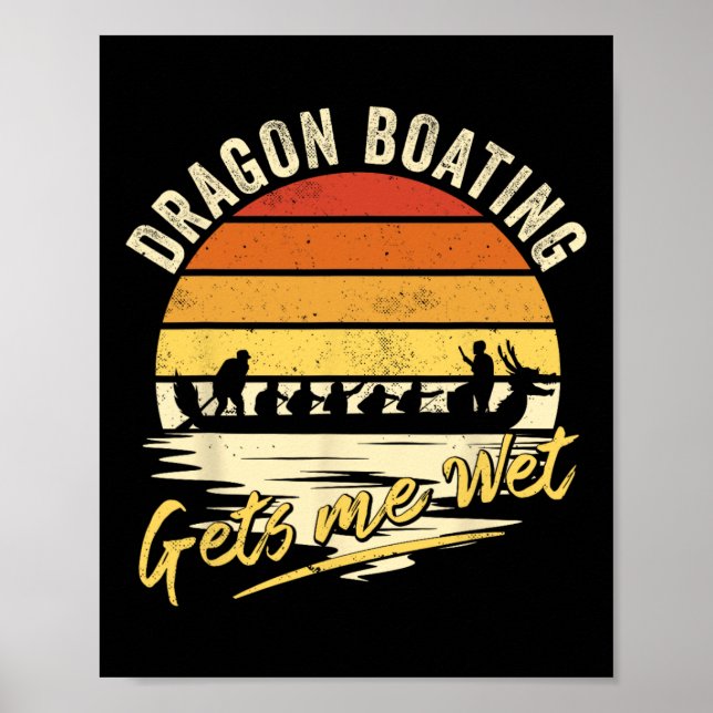 Dragon Boating Gets Me Wet - Funny Dragon Boat Rac Poster (Front)