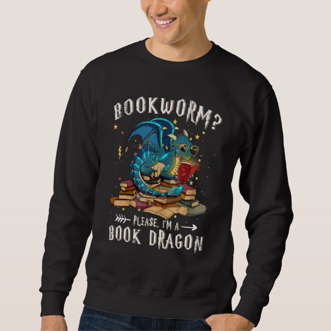 Dragon Book   Book Reading Bookworm I M A Book Dra Sweatshirt (Front)