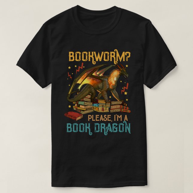 Dragon Book Shirt - Bookworm? Please I'm a Book Dr (Design Front)