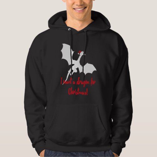 Dragon Christmas  I Want A Dragon For Christmas Hoodie