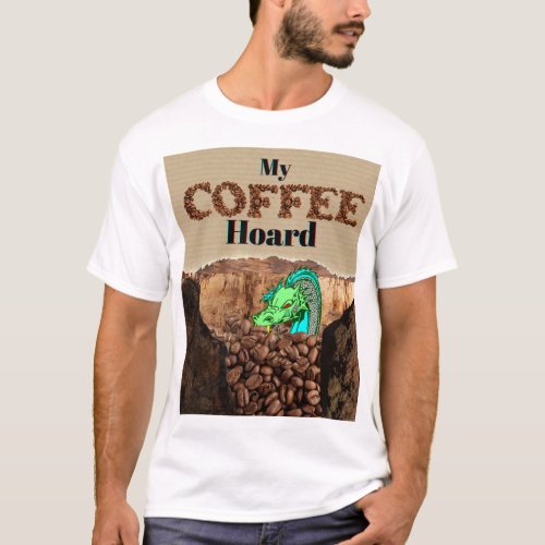 Dragon Coffee Lover with Coffee Bean Hoard  T_Shirt