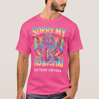 Dragon Colorful Sorry My Dragon Ate Your Unicorn T-Shirt