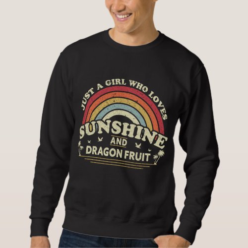 Dragon Fruit Girl Who Loves Sunshine And Dragon Fr Sweatshirt
