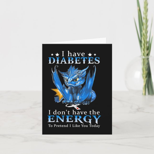 Dragon I Have Diabetes I Don't Have The Energy To  Card (Front)
