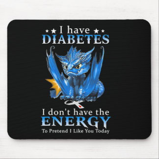 Dragon I Have Diabetes I Don't Have The Energy To  Mouse Pad