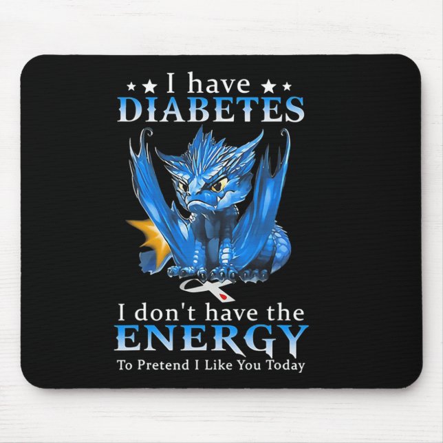 Dragon I Have Diabetes I Don't Have The Energy To  Mouse Pad (Front)