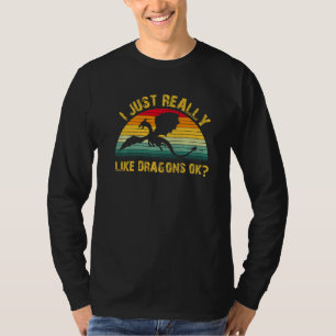 Dragon I Just Really Like Dragons Ok Women Men T-Shirt