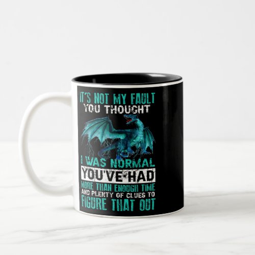 Dragon Its Not My Fault You Thought I Was Normal 2 Two_Tone Coffee Mug