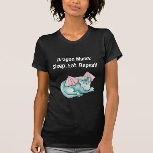 Dragon Mama Sleep Eat Repeat T_Shirt