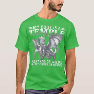 Dragon My Body Is A Temple Ancient And Crumbling T-Shirt