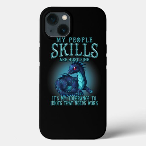 Dragon My People Skills Are Just Fine Its My Toler iPhone 13 Case