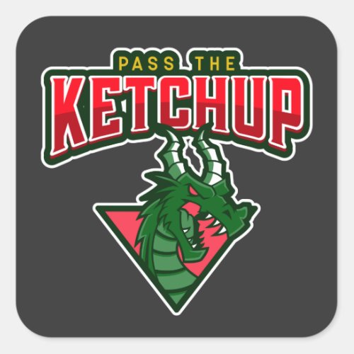 Dragon  Pass The Ketchup  Square Sticker