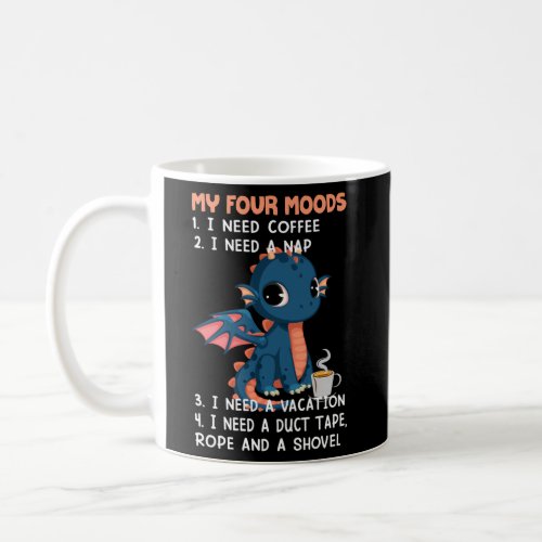 Dragon Quote Motivational My Four Moods Coffee Mug