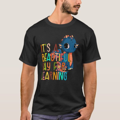 Dragon Teacher Student Its Beautiful Day For Learn T_Shirt