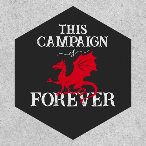Dragon This Campaign is Dragon On Forever Funny Patch