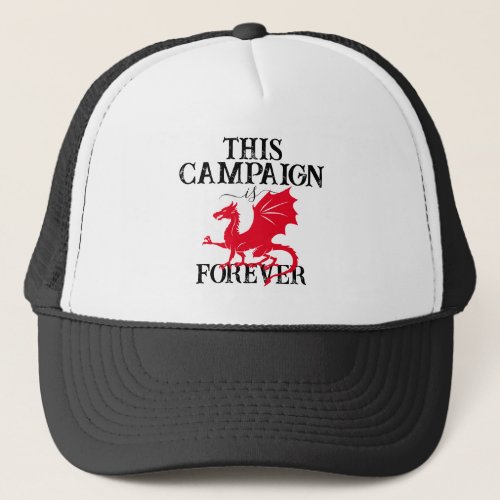 Dragon This Campaign is Dragon On Forever Funny Trucker Hat