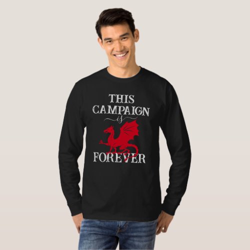 Dragon This Campaign is Dragon On Forever Long T_Shirt