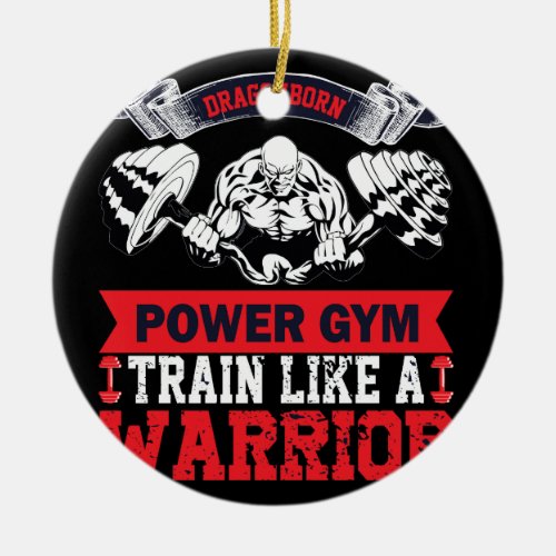 Dragonborn power gym train like a warrior ceramic ornament
