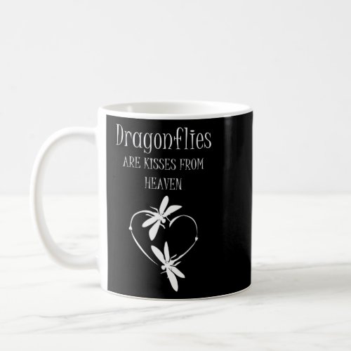 Dragonflies Are Kisses From Heaven  Coffee Mug