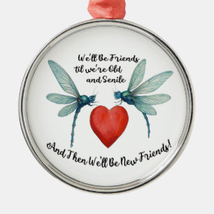 Dragonflies friendship quote funny BFF old senile Metal Ornament