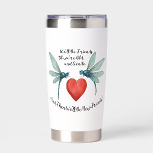 Dragonflies friendship quote funny friend aging insulated tumbler