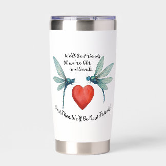 Dragonflies friendship quote funny friend aging insulated tumbler