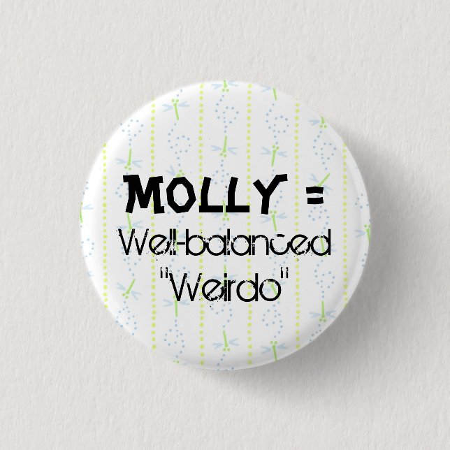 dragonflies,Molly =, Well-balanced,... Pinback Button (Front)