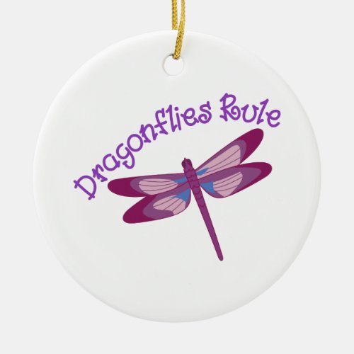 Dragonflies Rule Ceramic Ornament