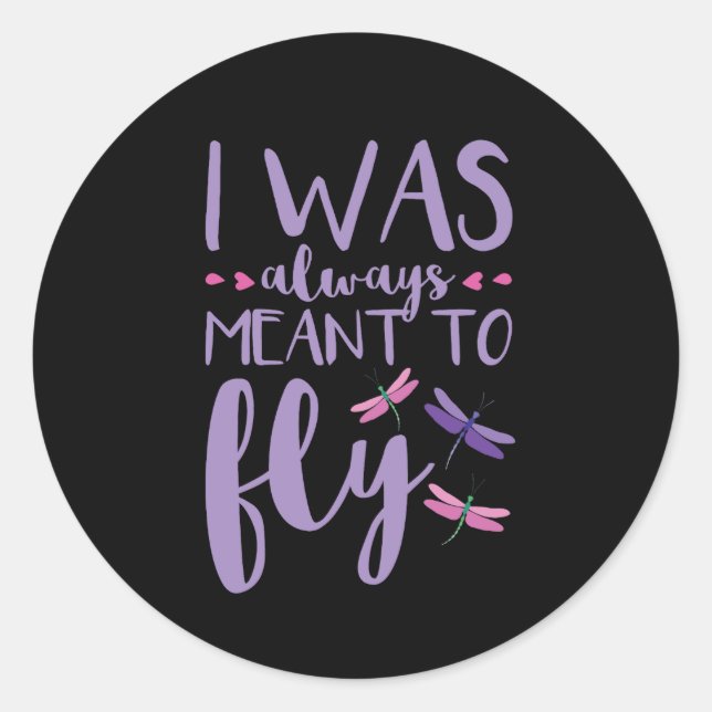 Dragonfly Dragonflies I Was Always Meant to Fly Classic Round Sticker (Front)