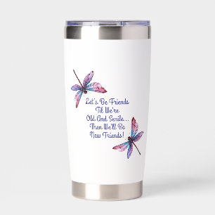 Dragonfly gift Let's Be Friends Old Senile funny Insulated Tumbler