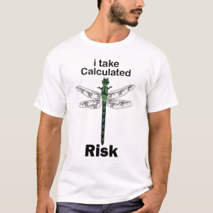 Dragonfly I Take Calculated Risk Funny T-Shirt