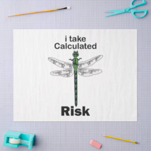 Dragonfly I Take Calculated Risk Funny Tissue Paper
