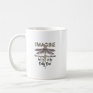 Dragonfly Imagine You May Say Dragonfly Lover Gift Coffee Mug