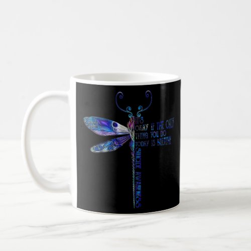 Dragonfly Its Okay If The Only Thing You Do Is Br Coffee Mug