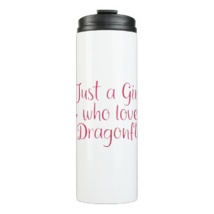 Dragonfly Just A Girl Who Loves Dragonflies T-Shir Thermal Tumbler